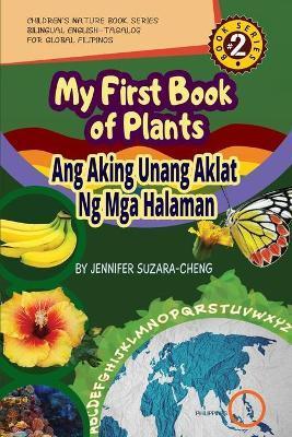 My First Book of Plants: Ang Aking Unang Aklat ng Halaman - Jennifer G. Suzara-cheng