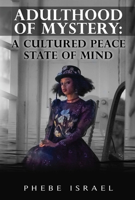 Coperta cărții 'Adulthood of Mystery: A Cultured Peace State of Mind - Phebe Israel'
