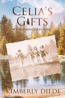 Celia's Gifts: A Whispering Pines Novel - Kimberly Diede