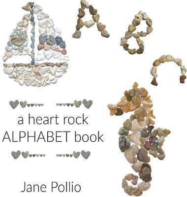 ABC: a heart rock alphabet book - Jane E. Pollio