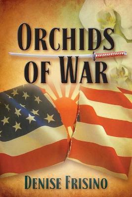 Orchids of War - Denise Frisino