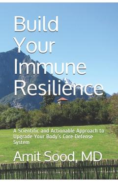 Coperta cărții 'Build Your Immune Resilience: A Scientific and Actionable Approach to Upgrade Your Body's Core Defense System - Amit'