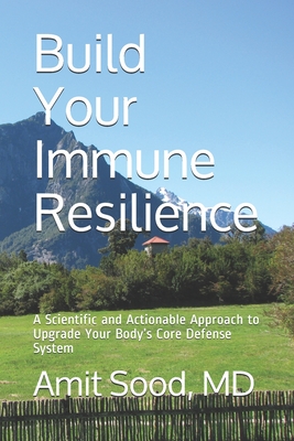 Coperta cărții 'Build Your Immune Resilience: A Scientific and Actionable Approach to Upgrade Your Body's Core Defense System - Amit'