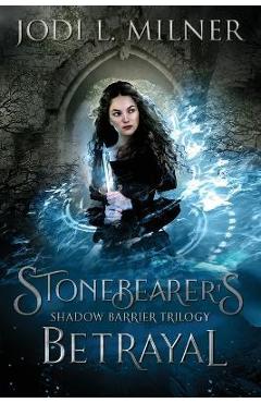 Coperta cărții 'Stonebearer's Betrayal - Jodi L. Milner'