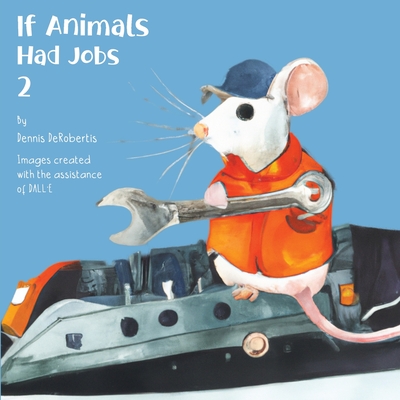 If Animals Had Jobs 2 - Dennis Derobertis