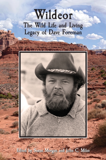Wildeor: The Wild Life and Living Legacy of Dave Foreman - Susan Morgan