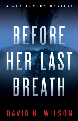 Before Her Last Breath - David K. Wilson
