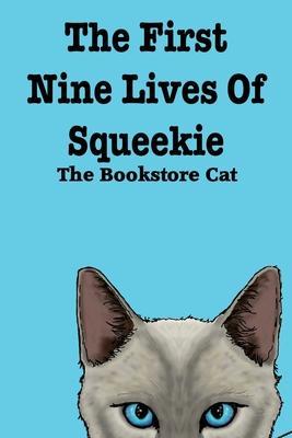 The First Nine Lives of Squeekie the Bookstore Cat - Squeekie The Bookstore Cat