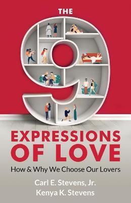 The 9 Expressions of Love: How and Why We Choose Our Lovers - Kenya K. Stevens