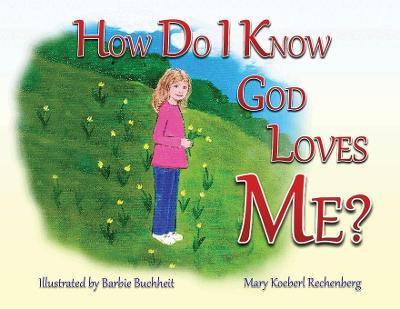 Coperta cărții 'How Do I Know God Loves Me? - Mary Koeberl Rechenberg'