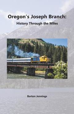 Coperta cărții 'Oregon's Joseph Branch: History Through the Miles - Barton Jennings'