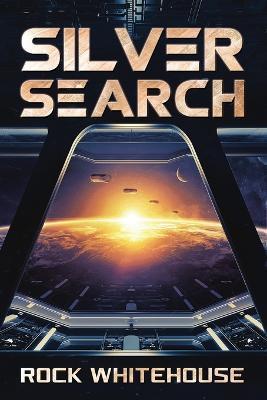 Silver Search: An ISC Fleet Novel - Rock Whitehouse