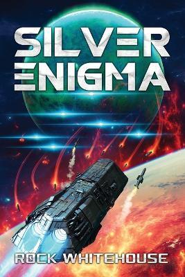 Silver Enigma: An ISC Fleet Novel - Rock Whitehouse