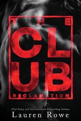 The Club: Reclamation - Lauren Rowe