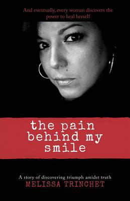 The Pain Behind My Smile - Melissa Trinchet