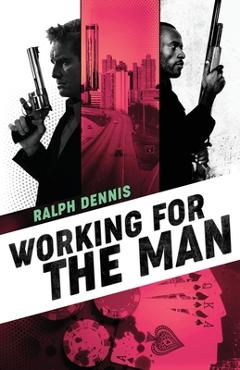 Coperta cărții 'Working for the Man - Ralph Dennis'