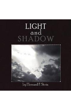 Coperta cărții 'Light and Shadow - Howard F. Stein'