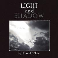 Coperta cărții 'Light and Shadow - Howard F. Stein'