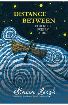 Coperta cărții 'Distance Between: Blackout Poetry and Art - Stacia Leigh'