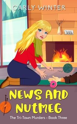 News and Nutmeg: A small town cozy mystery (Large Print) - Carly Winter