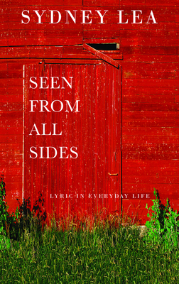 Seen from All Sides: Lyric and Everyday Life - Sydney Lea