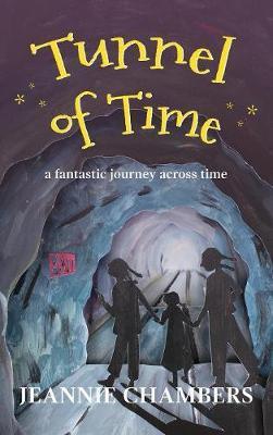 Tunnel of Time: A Fantastic Journey Through Time - Jeannie Chambers