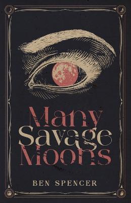 Coperta cărții 'Many Savage Moons - Ben Spencer'