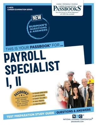 Payroll Specialist I, II (C-4970): Passbooks Study Guide - National Learning Corporation