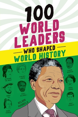 100 World Leaders Who Shaped World History - Kathy Paparchontis