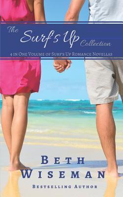 The Surf's Up Collection (4 in One Volume of Surf's Up Romance Novellas): A Tide Worth Turning, Message In A Bottle, The Shell Collector's Daughter, a - Beth Wiseman