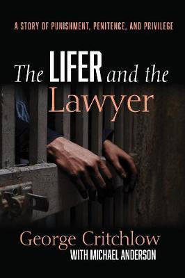 The Lifer and the Lawyer - George Critchlow