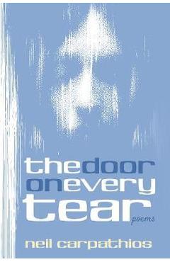 Coperta cărții 'The Door on Every Tear - Neil Carpathios'