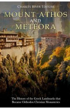 Poza produsului Mount Athos and Meteora: The History of the Greek Landmarks that Became Orthodox Christian Monasteries - Charles River