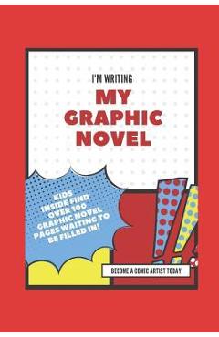 Coperta cărții 'I'm Writing My Own Graphic Novel: Become a Comic Artist Today - Silly Yaya'