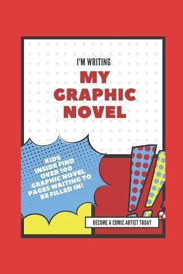 Coperta cărții 'I'm Writing My Own Graphic Novel: Become a Comic Artist Today - Silly Yaya'