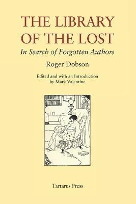 The Library of the Lost: In Search of Forgotten Authors - Mark Valentine