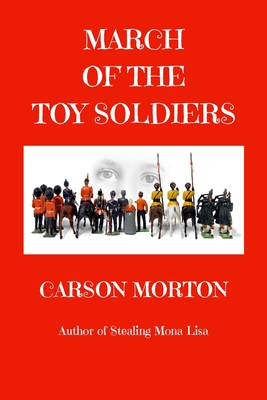 March Of The Toy Soldiers - Carson Morton