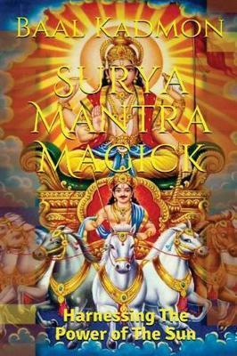Surya Mantra Magick: Harnessing the Power of the Sun - Baal Kadmon