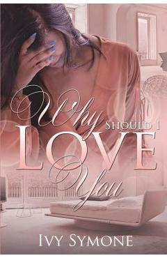 Coperta cărții 'Why Should I Love You? - Ivy Symone'