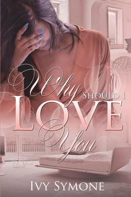 Coperta cărții 'Why Should I Love You? - Ivy Symone'