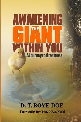 Awakening the Giant within You: A Journey to Greatness - D. N. A. Kpobi Ph. D.