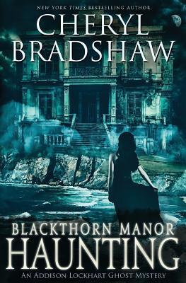 Blackthorn Manor Haunting - Cheryl Bradshaw