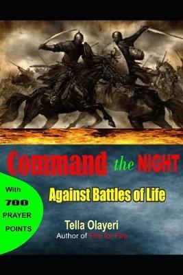Command the Night Against Battles of Life - Tella Olayeri
