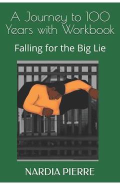 Coperta cărții 'A Journey to 100 Years with Workbook: Falling for the Big Lie - Kayla Gerard'