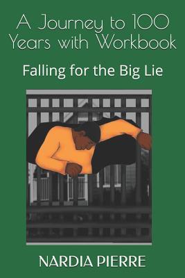 A Journey to 100 Years with Workbook: Falling for the Big Lie - Kayla Gerard