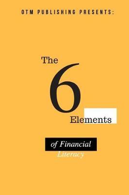 The 6 Elements of Financial Literacy - K. S. Johnson