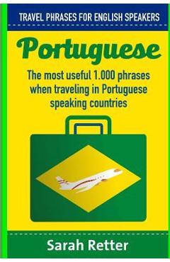 Poza produsului Portuguese: Travel Phrases for English Speakers: The most useful 1.000 phrases when traveling in Portuguese speaking countries. - Sarah Retter