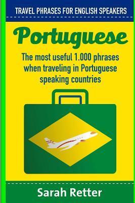Portuguese: Travel Phrases for English Speakers: The most useful 1.000 phrases when traveling in Portuguese speaking countries. - Sarah Retter