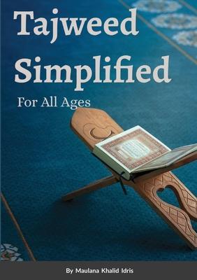 Tajweed Simplified: For All Ages - Maulana Khalid Idris