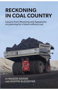 Coperta cărții 'Reckoning in Coal Country: Lessons from Wyoming and Appalachia on planning for a future without coal - Mason Adams'